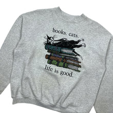 Load image into Gallery viewer, Books, Cats, Life is Good Crewneck Sweatshirt - Size L
