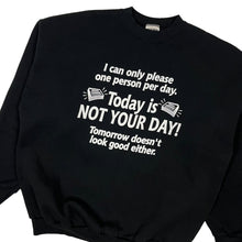 Load image into Gallery viewer, Today Is Not Your Day Crewneck Sweatshirt - Size XL
