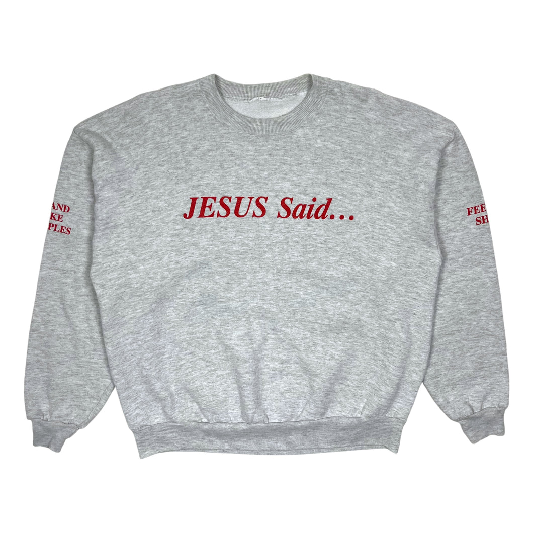 Jesus Said... Crewneck Sweatshirt - Size L