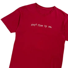 Load image into Gallery viewer, Gay? Fine By Me Tee - Size L
