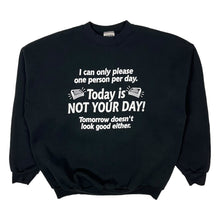 Load image into Gallery viewer, Today Is Not Your Day Crewneck Sweatshirt - Size XL
