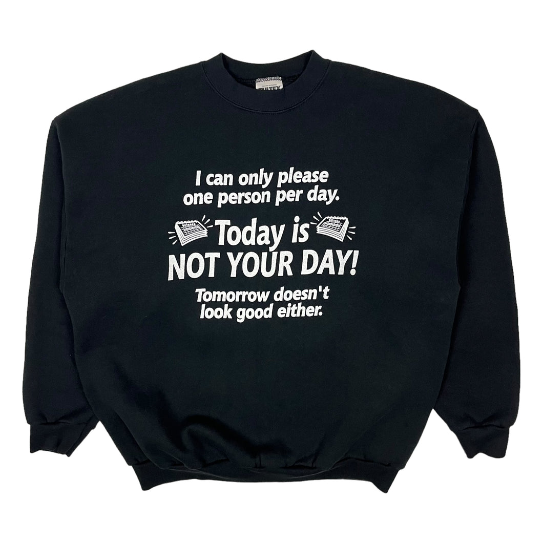 Today Is Not Your Day Crewneck Sweatshirt - Size XL